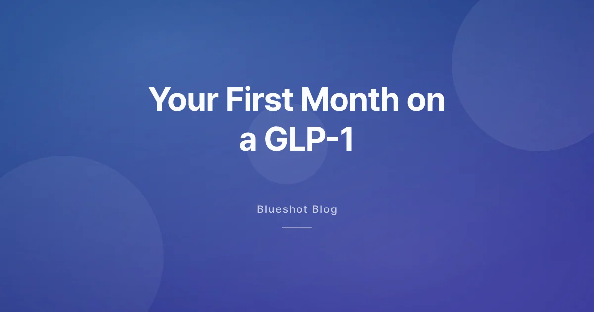 Your First Month on a GLP-1, Week by Week (2026)
