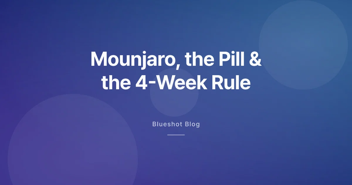 On Mounjaro and the Pill? There's a 4-Week Rule You Probably Missed