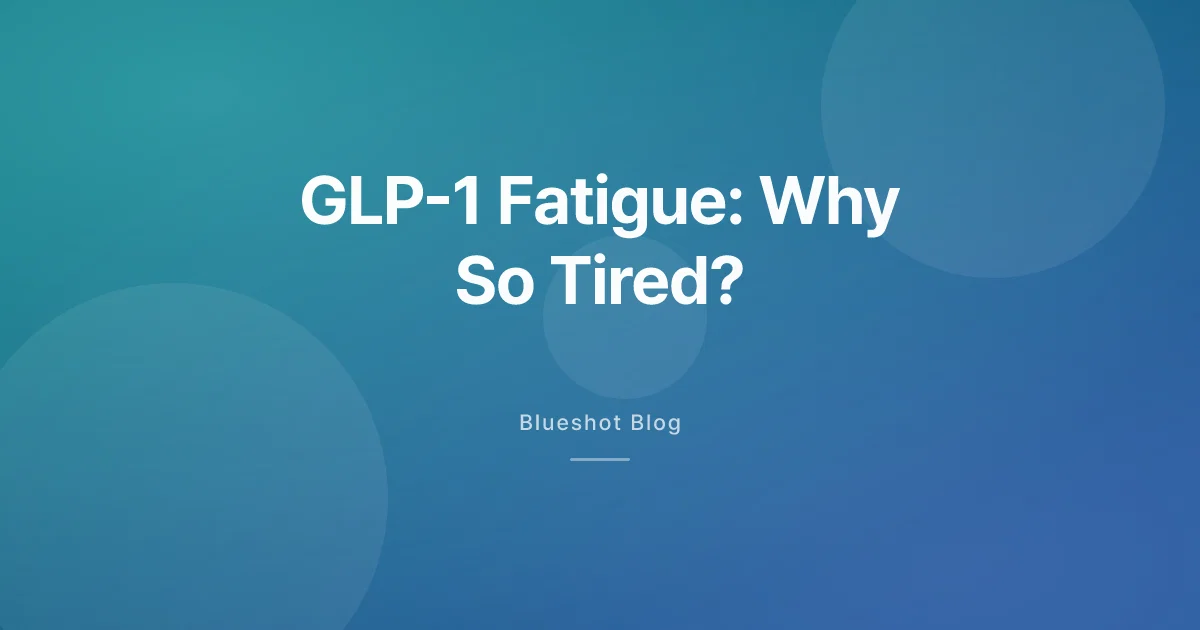 GLP-1 Fatigue: Why You're Exhausted and What Gets Your Energy Back