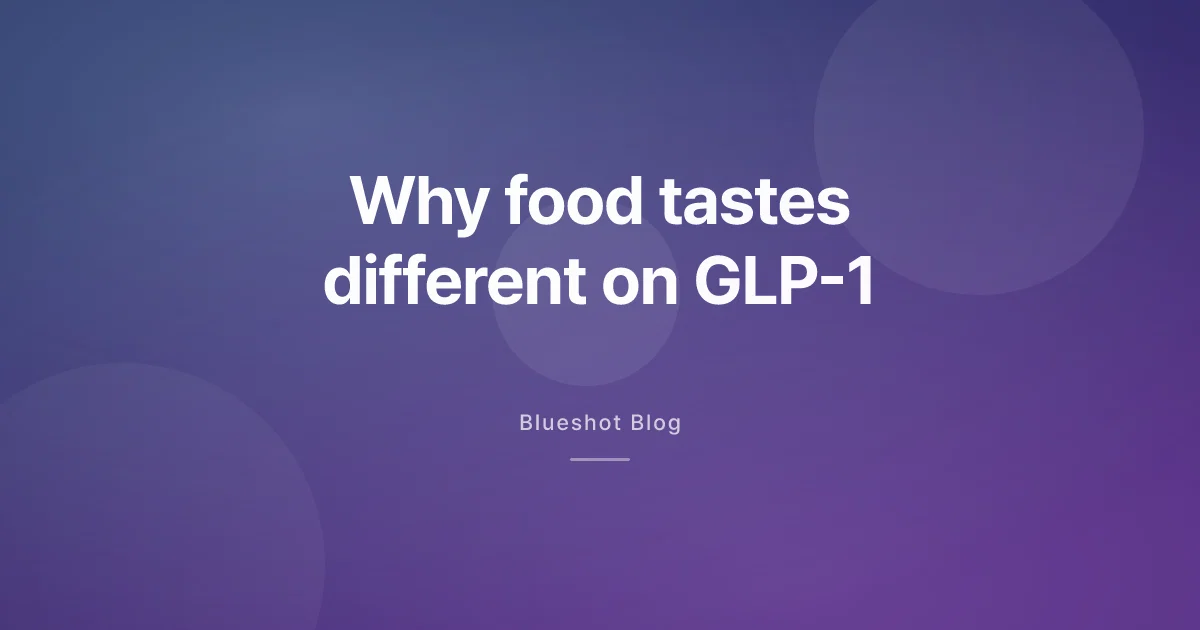Why Food Tastes Off on Ozempic and Wegovy — and What Helps