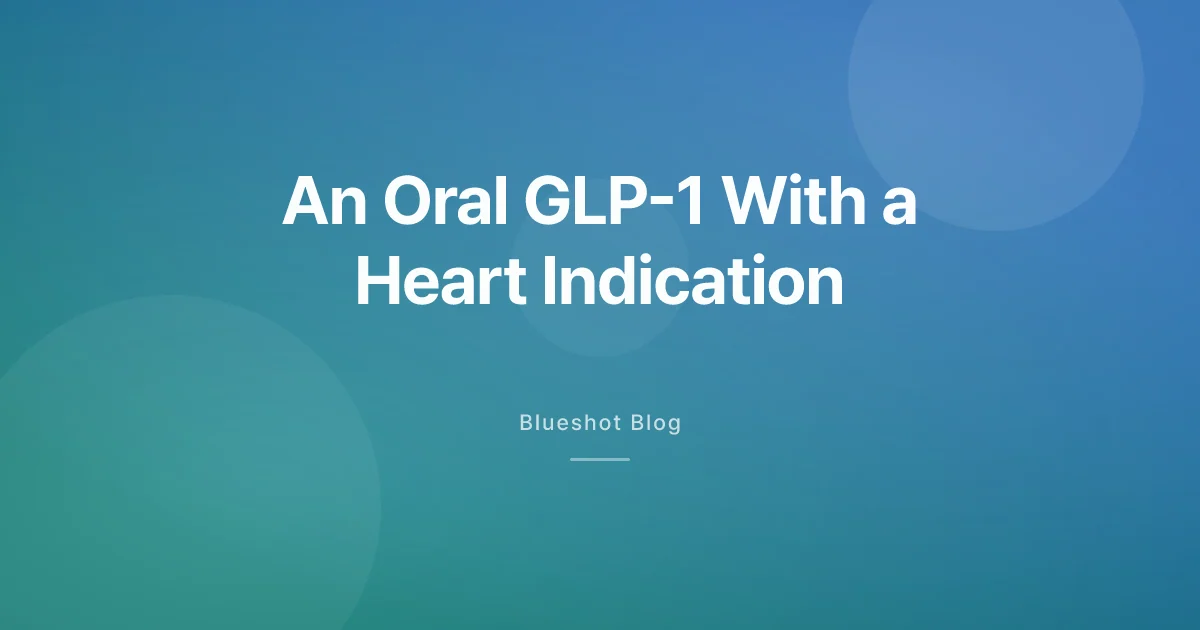 Rybelsus and the SOUL Trial: An Oral GLP-1 Now Has a Heart Indication