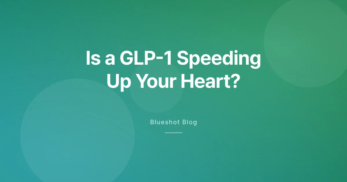 Faster Heart Rate on a GLP-1: Expected, or a Red Flag?