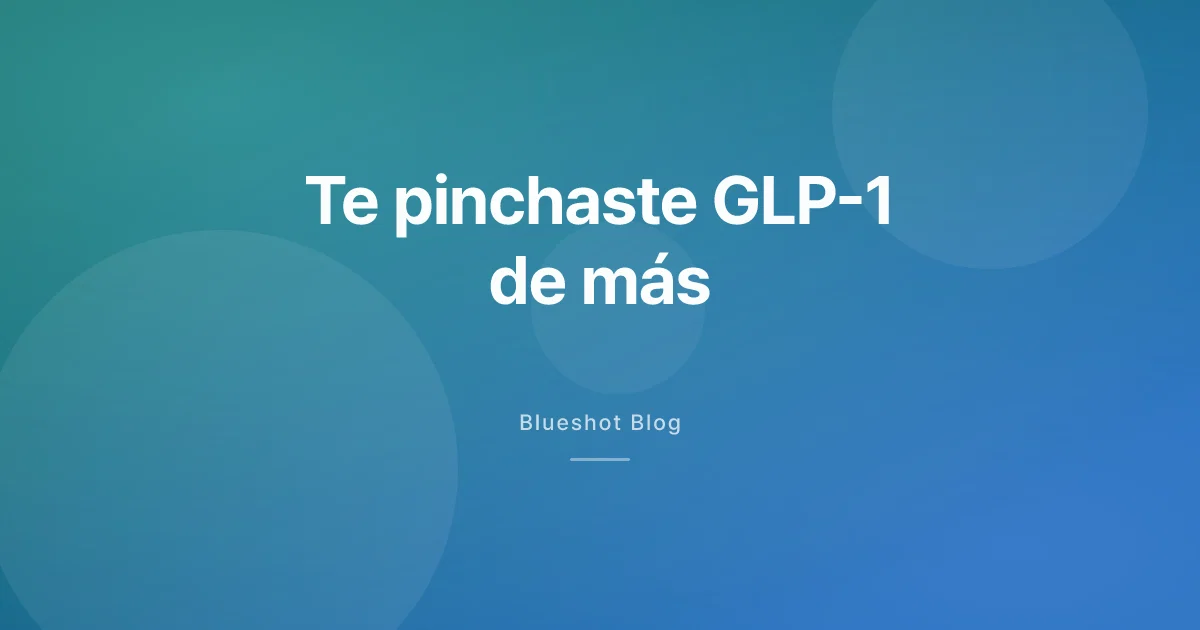 Me inyecté GLP-1 de más: qué hacer (y qué no) con calma