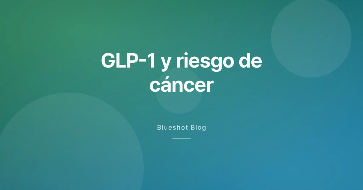 ¿Los fármacos GLP-1 reducen el riesgo de cáncer? Lo que dice la evidencia de 2026