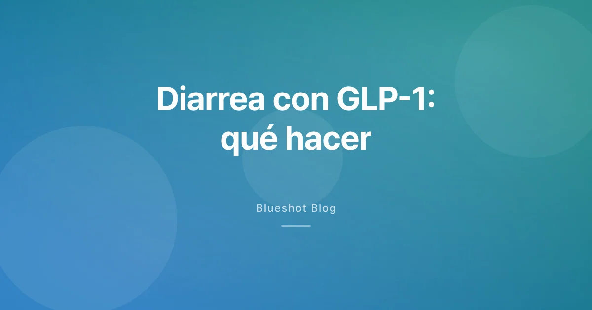 Diarrea y heces blandas con GLP-1: por qué pasa, cuándo es normal y cuándo preocuparse