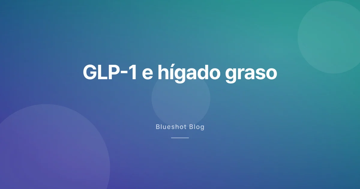 Si tomas GLP-1, tu hígado también podría estar mejorando — lo que dicen los ensayos clínicos