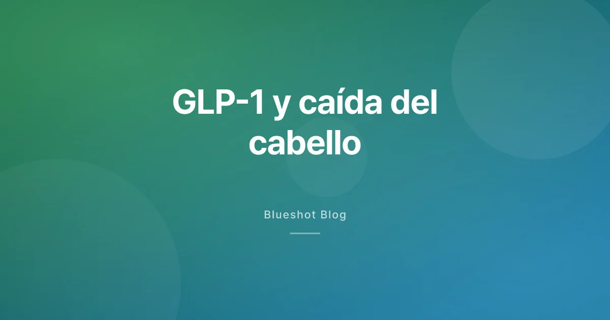 Caída del cabello con GLP-1: por qué el mes 4 es la ventana del desagüe y qué ayuda de verdad
