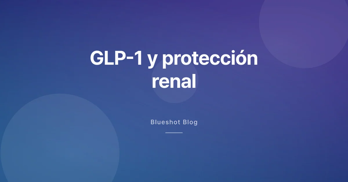 GLP-1 y tus riñones: qué encontró el ensayo FLOW (y qué significa para ti)