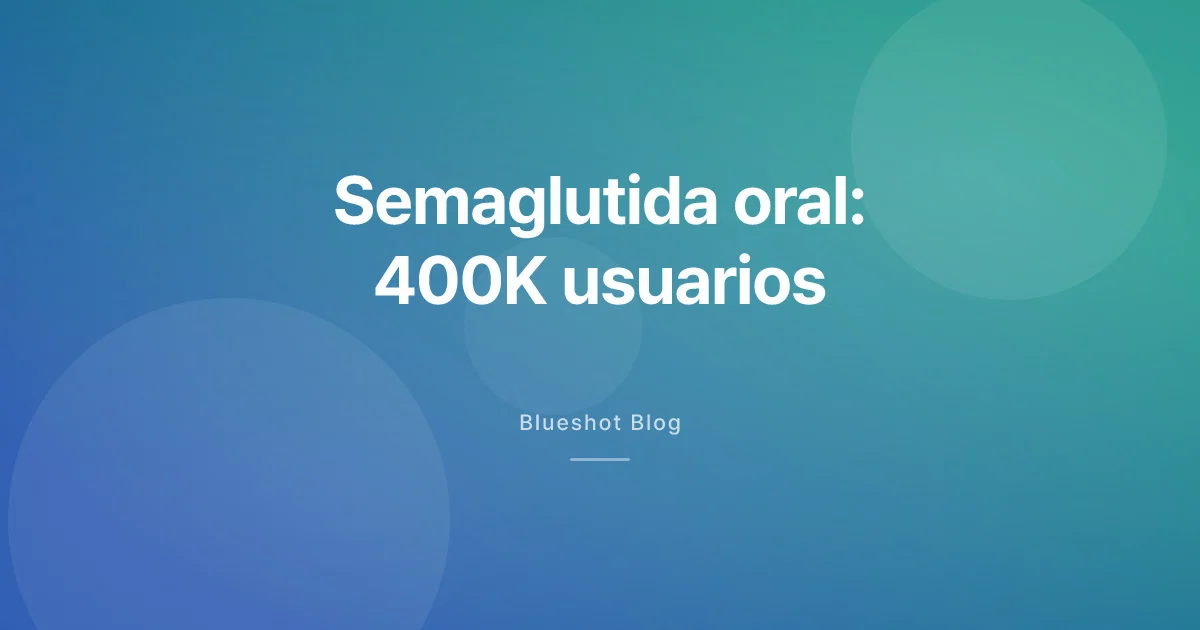 Semaglutida oral supera 400.000 usuarios en EE.UU. — ¿cuándo llega al resto del mundo?