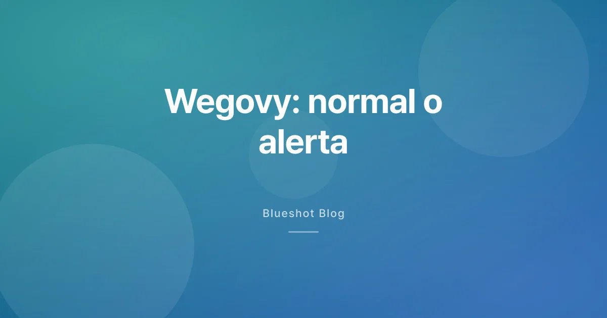 Efectos secundarios de Wegovy: qué es normal, qué no y cuándo preocuparte