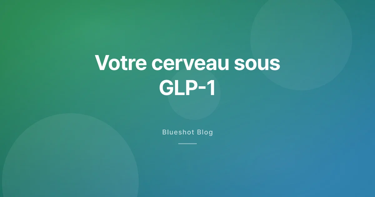 Votre cerveau sous GLP-1 : pourquoi vous arrêtez de penser à manger