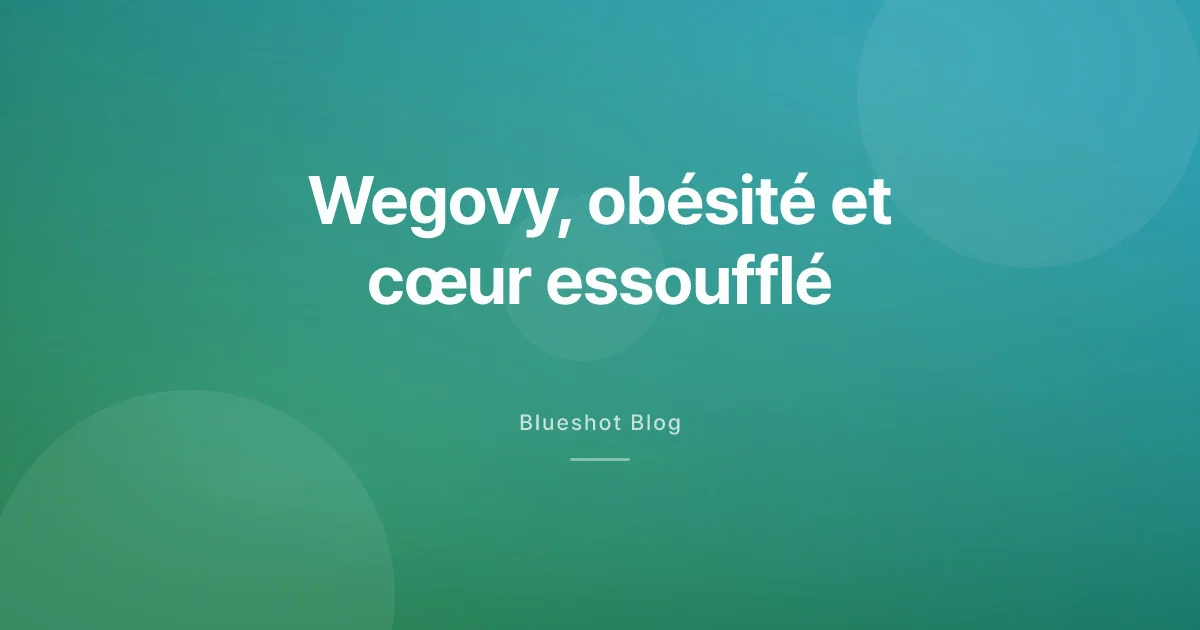 Wegovy et insuffisance cardiaque liée à l'obésité : ce que l'essai STEP-HFpEF montre vraiment