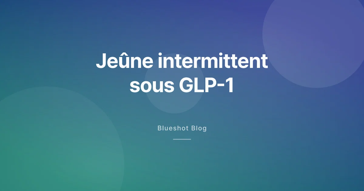 Jeûne intermittent et GLP-1 : faut-il vraiment sauter des repas ?