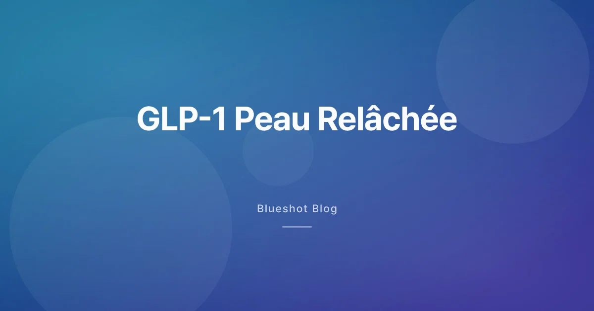 GLP-1 et peau qui pend : ce qui marche vraiment pour l'éviter et que faire après