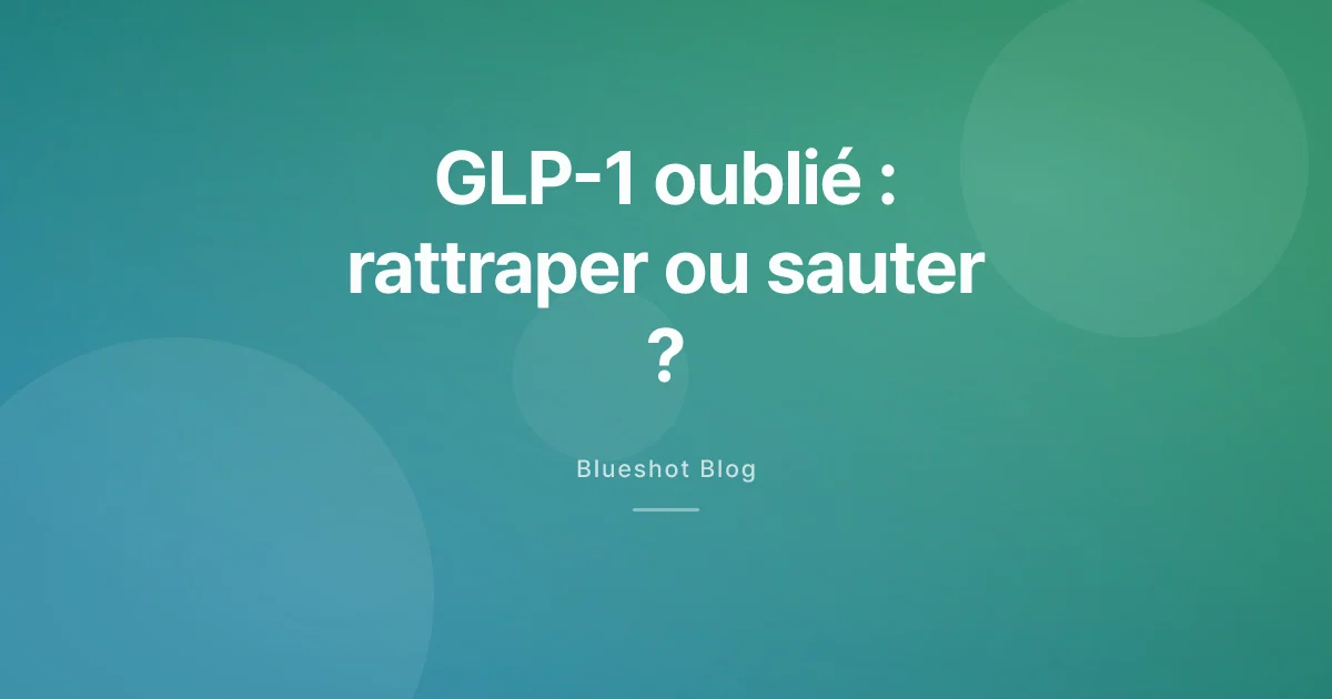 Dose de GLP-1 oubliée : rattraper ou sauter, selon votre produit