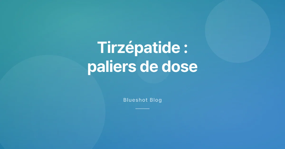Mounjaro (tirzépatide) : calendrier d’escalade semaine par semaine
