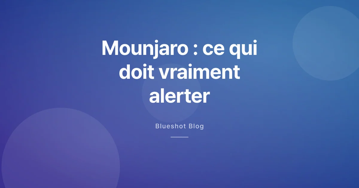 Effets secondaires du Mounjaro : ce qui est fréquent, ce qui doit alerter en 2026