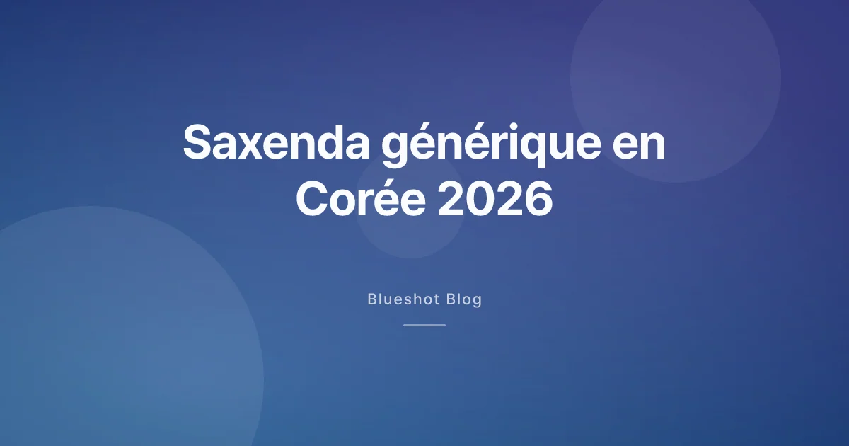 Saxenda générique en Corée : où en est-on vraiment en 2026 ?
